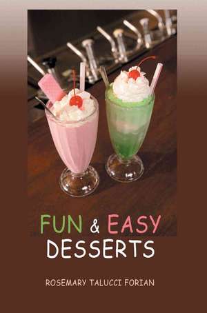 Fun & Easy Desserts de Rosemary Talucci Forian