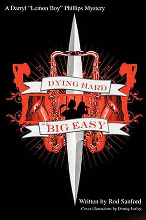 Dying Hard in the Big Easy de Rod Sanford