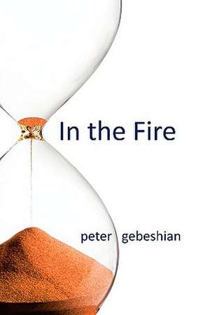 In the Fire de Peter Gebeshian