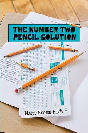 The Number Two Pencil Solution de Harry Ernest Fitch