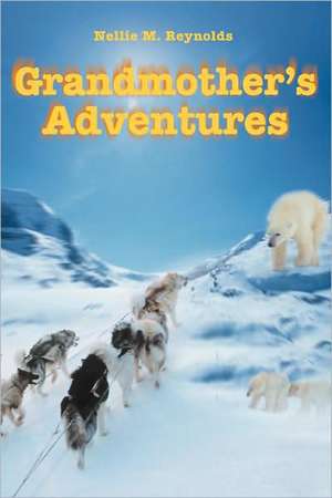 Grandmother's Adventures de Nellie M. Reynolds