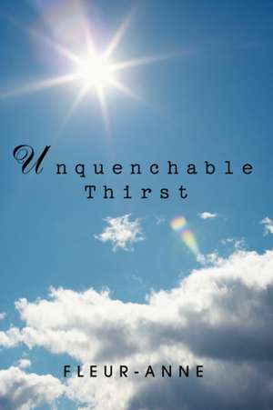 Unquenchable Thirst de Lilianne Fleury
