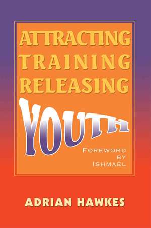 Attracting Training Releasing Youth de Adrian Leslie Hawkes