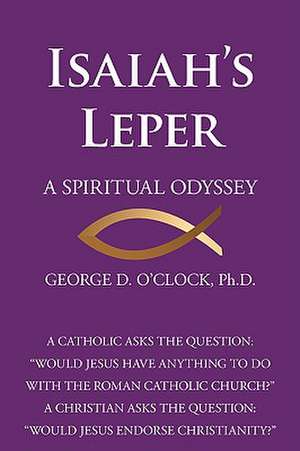 Isaiah's Leper de George D. O'Clock