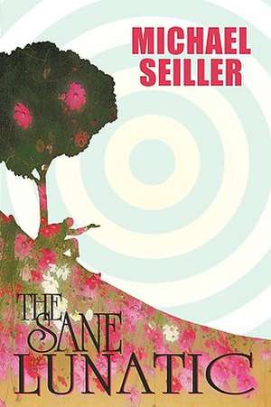 The Sane Lunatic de Michael Seiller