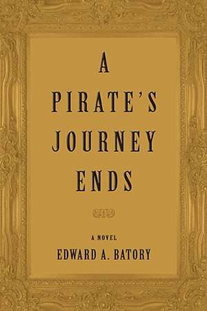 A Pirate's Journey Ends de Edward A. Batory