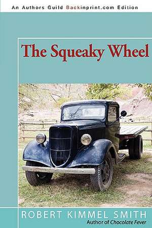 The Squeaky Wheel de Robert Kimmel Smith