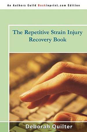 The Repetitive Strain Injury Recovery Book de Deborah Quilter