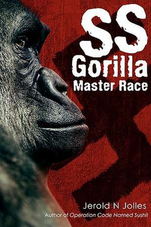 SS Gorilla Master Race de Jerold N. Jolles