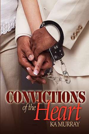 Convictions of the Heart de Ka Murray