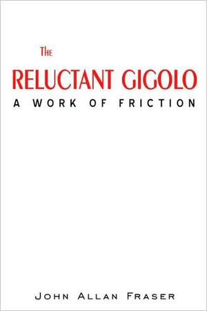 The Reluctant Gigolo de John Allan Fraser