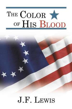 The Color of His Blood de J. F. Lewis