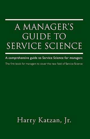 A Manager's Guide to Service Science de Roger Kitson