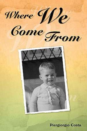 Where We Come from de Piergiorgio Costa