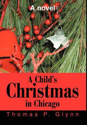 A Child's Christmas in Chicago de Thomas P. Glynn