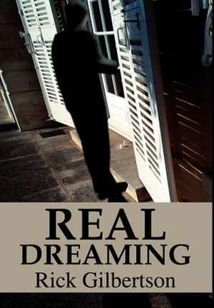 Real Dreaming de Ricky L. Gilbertson