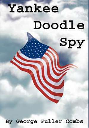 Yankee Doodle Spy de George F. Combs