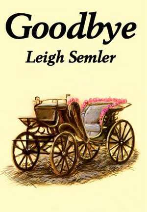 Goodbye de Leigh Semler