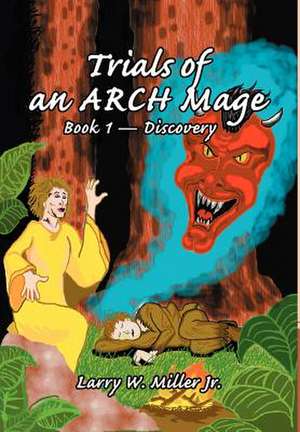 Trials of an Arch Mage de Larry W. Miller