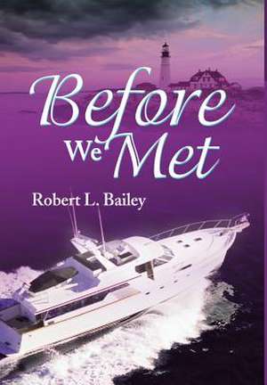 Before We Met de Robert L Bailey