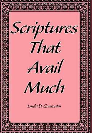Scriptures That Avail Much de Linda D. Gonsoulin