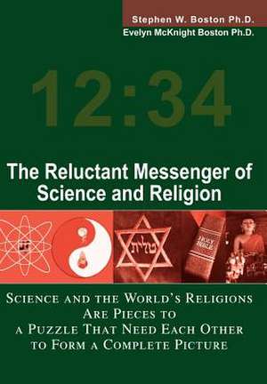 The Reluctant Messenger of Science and Religion de Stephen W. Boston