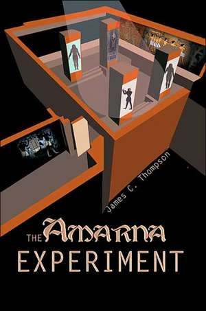 The Amarna Experiment de James C. Thompson