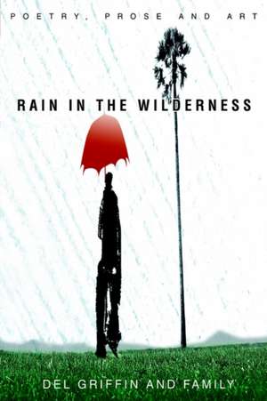 Rain in the Wilderness de del Griffin and Family