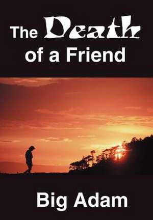 The Death of a Friend de Big Adam