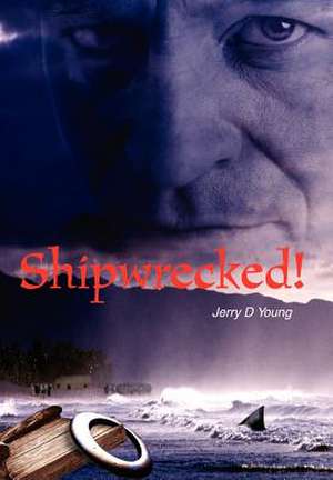 Shipwrecked! de Jerry D. Young