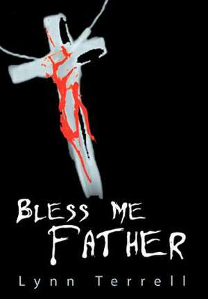 Bless Me Father de Lynn Terrell