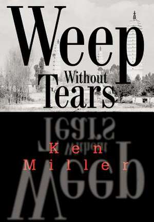 Weep Without Tears de Ken Miller