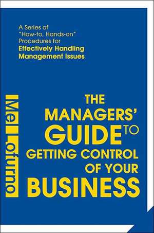 The Managers' Guide to Getting Control of Your Business de Mel Lofurno