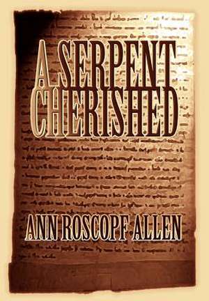 A Serpent Cherished de Ann Roscopf Allen