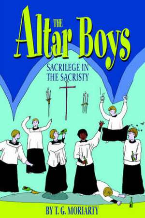 The Altar Boys de T. G. Moriarty
