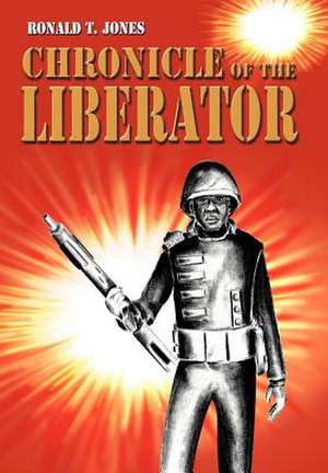 Chronicle of the Liberator de Ronald T. Jones