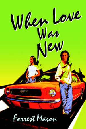 When Love Was New de Forrest Mason