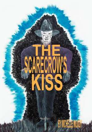 The Scarecrow's Kiss de Michelle Woody