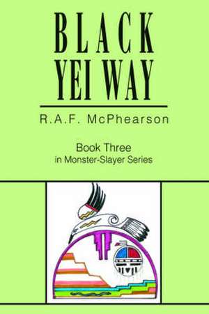 Black Yei Way de R. A. F. McPhearson