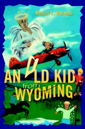 An Old Kid from Wyoming de Robert L. Buenger