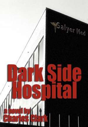 Dark Side Hospital de Charles Clark