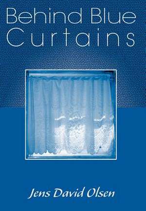 Behind Blue Curtains de Jens David Olsen