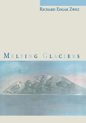 Melting Glaciers de Richard Edgar Zwez