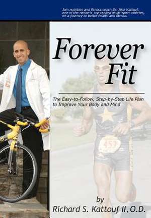 Forever Fit de Richard S. Kattouf II O. D.