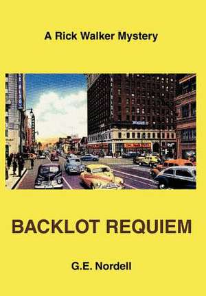 Backlot Requiem de G. E. Nordell