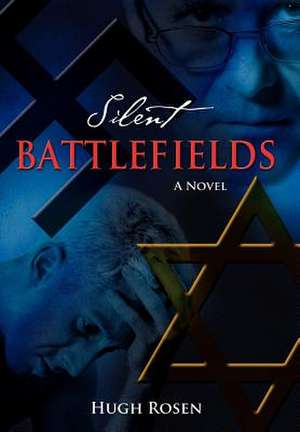 Silent Battlefields de Hugh Rosen