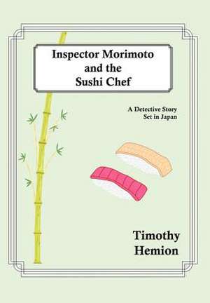 Inspector Morimoto and the Sushi Chef de Timothy Hemion