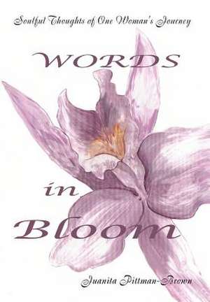 Words in Bloom de Juanita Pittman-Brown