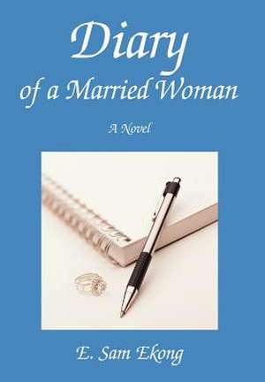 Diary of a Married Woman de E. Sam Ekong