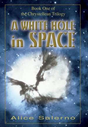 A White Hole in Space de Alice Salerno